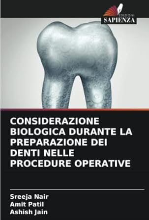 considerazione biologica durante la preparazione dei denti nelle procedure operative 1st edition sreeja nair