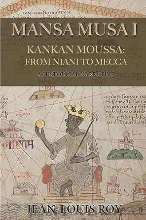 mansa musa i kankan moussa from niani to mecca 1st edition jean louis roy 1771614048, 978-1771614047