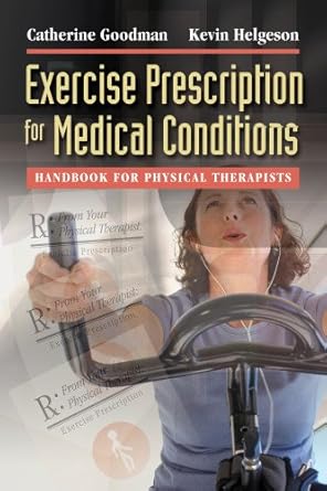 exercise prescription for medical conditions handbook for physical therapists 1st edition catherine c goodman
