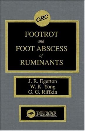 footrot and foot abscess of ruminants 1st edition j r egerton ,weng k yong ,george g riffkin 0849358612,
