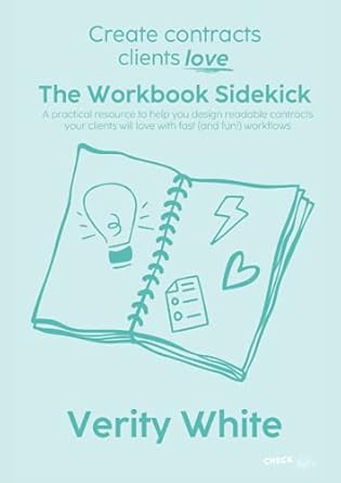 create contracts clients love the workbook sidekick practical resource to help you design readable contracts