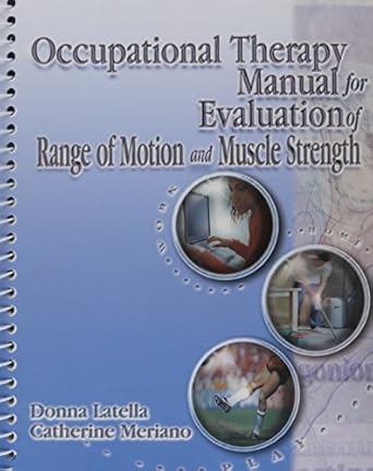 occupational therapy manual for the evaluation of range of motion and muscle strength 1st edition donna
