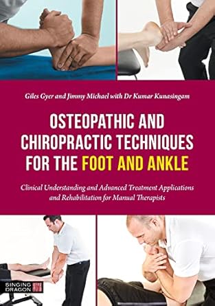 osteopathic and chiropractic techniques for the foot and ankle clinical understanding and advanced treatment