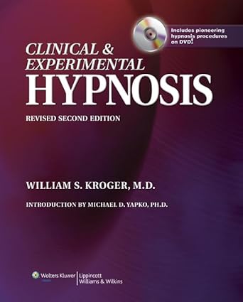 clinical and experimental hypnosis in medicine dentistry and psychology 1st edition william s kroger ,michael