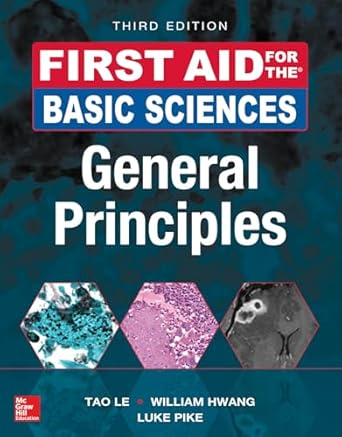 first aid for the basic sciences general principles 1st edition tao le ,william hwang ,luke pike 1259587010,