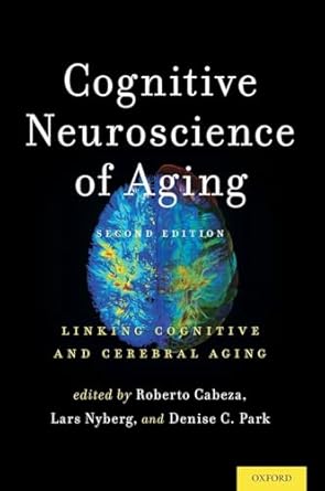 cognitive neuroscience of aging linking cognitive and cerebral aging 1st edition roberto cabeza ,lars nyberg