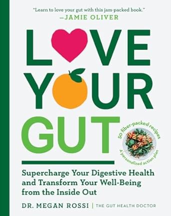love your gut supercharge your digestive health and transform your well being from the inside out 1st edition