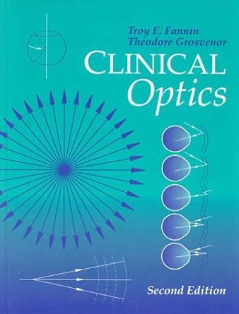 clinical optics 1st edition troy fannin od ,theodore grosvenor od phd faao 0750696702, 978-0750696708