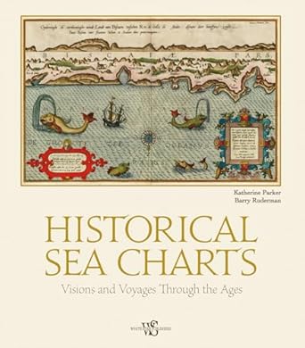 historical sea charts visions and voyages through the ages 1st edition katherine parker ,barry ruderman