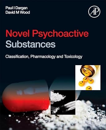 novel psychoactive substances classification pharmacology and toxicology 1st edition paul i dargan ,david m