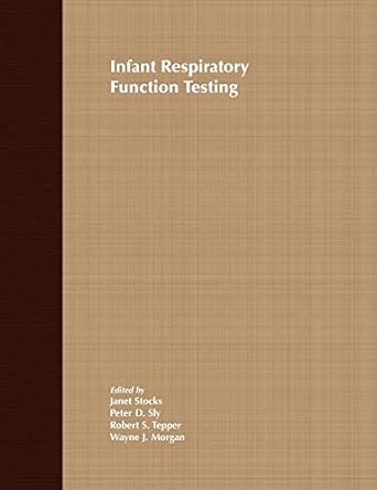 infant respiratory function testing 1st edition janet stocks ,peter d sly ,robert s tepper ,wayne j morgan