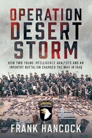 operation desert storm how two young intelligence analysts and an infantry battalion changed the war in iraq