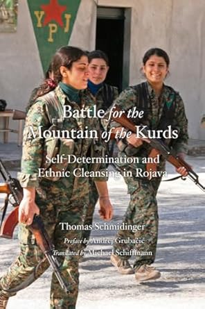 battle for the mountain of the kurds self determination and ethnic cleansing in rojava 1st edition thomas