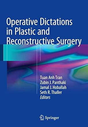 operative dictations in plastic and reconstructive surgery 1st edition tuan anh tran ,zubin j panthaki ,jamal