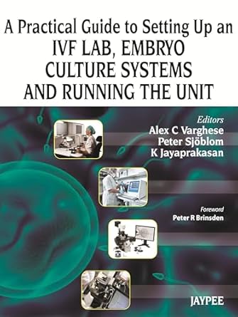 a practical guide to setting up an ivf lab embryo culture systems and running the unit 1st edition a stecher