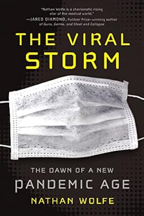 the viral storm the dawn of a new pandemic age 1st edition nathan wolfe 125001221x, 978-1250012210