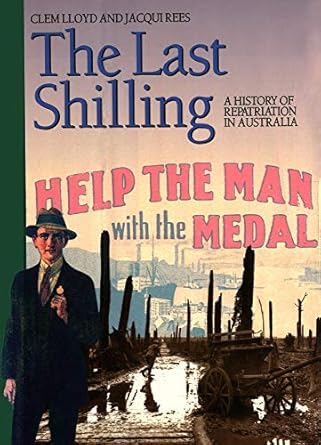 the last shilling a history of repatriation in australia 1st edition clem lloyd ,jacqui rees 0522845088,