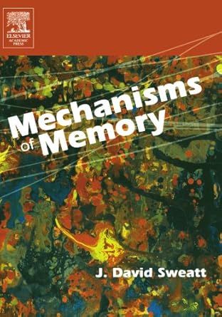 mechanisms of memory 1st edition j david sweatt 0123907691, 978-0123907691