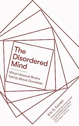 the disordered mind what unusual brains tell us about ourselves 1st edition eric r kandel 1472140869,