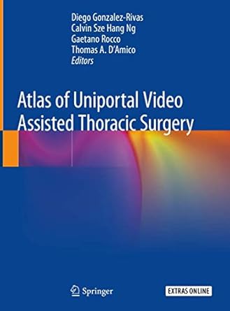 atlas of uniportal video assisted thoracic surgery 1st edition diego gonzalez rivas ,calvin sze hang ng