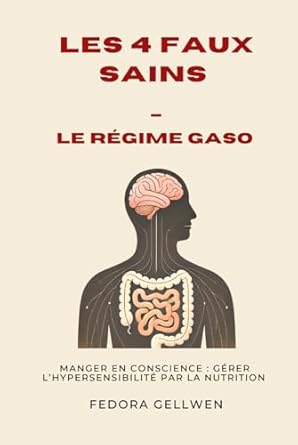 les 4 faux sains le regime gaso manger en conscience gerer lhypersensibilite par la nutrition 1st edition