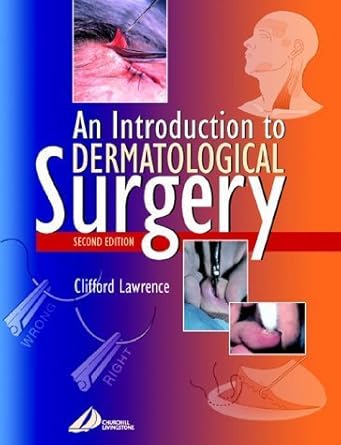 an introduction to dermatological surgery 1st edition clifford m lawrence md frcp 0443072000, 978-0443072000