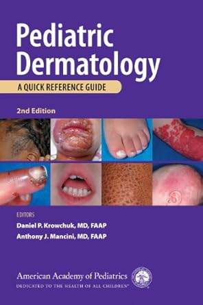 pediatric dermatology a quick reference guide 1st edition dr daniel p krowchuk md faap ,dr anthony j mancini
