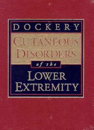 cutaneous disorders of the lower extremity 1st edition g dock dockery dpm facfas 0721650341, 978-0721650340