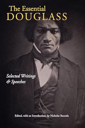 the essential douglass selected writings and speeches 1st edition frederick douglass ,nicholas buccola
