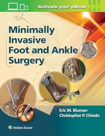 minimally invasive foot and ankle surgery 1st edition dr eric m bluman m d phd ,christopher chiodo