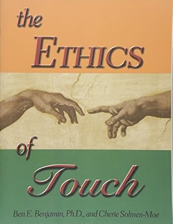 the ethics of touch the hands on practitioners guide to creating a professional safe and enduring practice
