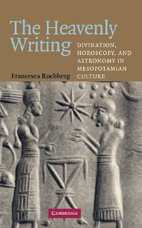 the heavenly writing divination horoscopy and astronomy in mesopotamian culture 1st edition francesca