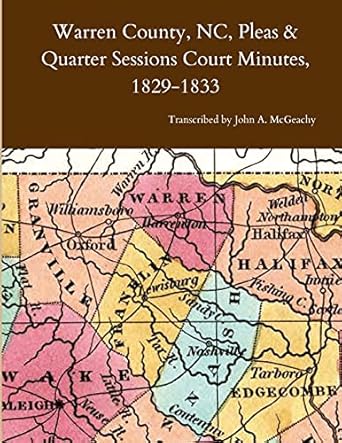 warren county nc pleas and quarter sessions court minutes 1829 1833 1st edition john a mcgeachy 166718329x,