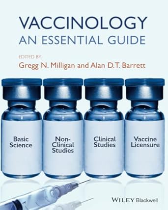 vaccinology an essential guide 1st edition gregg n milligan ,alan d t barrett 0470656166, 978-0470656167