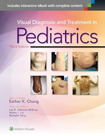 visual diagnosis and treatment in pediatrics 1st edition esther k chung md mph 1451191189, 978-1451191189