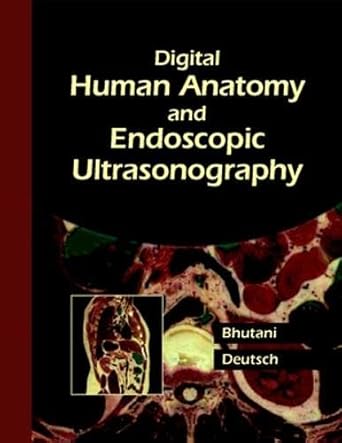 digital human anatomy and endoscopic ultrasonography 1st edition bhutani 1550091859, 978-1550091854