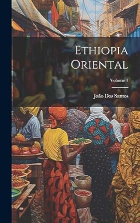 ethiopia oriental volume 1 1st edition joao dos santos 1020721960, 978-1020721960