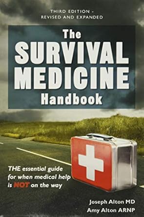the survival medicine handbook the essential guide for when medical help is not on the way 1st edition joseph