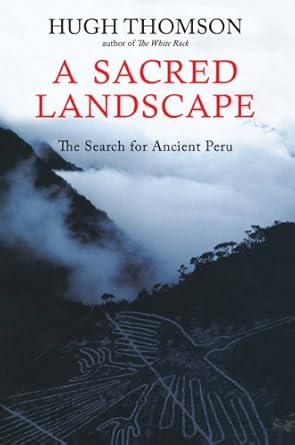 a sacred landscapethe search for ancient peru 1st edition hugh thomson 1590200586, 978-1590200582