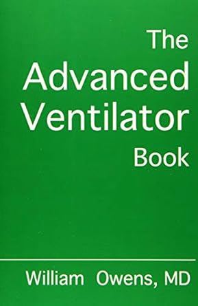 the advanced ventilator book 1st edition william owens md 0985296526, 978-0985296520