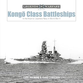 kongo class battleships in the imperial japanese navy in world war ii 1st edition lars ahlberg ,hans lengerer
