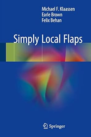 simply local flaps 1st edition michael f klaassen ,earle brown ,felix behan 3319593994, 978-3319593999