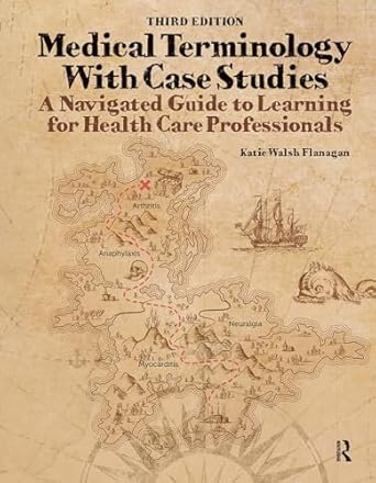 medical terminology with case studies a navigated guide to learning for health care professionals 1st edition
