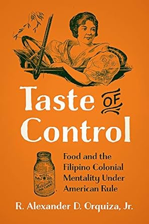 taste of control food and the filipino colonial mentality under american rule 1st edition rene alexander d
