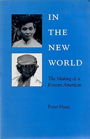 in the new world the making of a korean american 1st edition peter hyun 082481648x, 978-0824816483