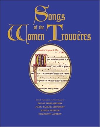 songs of the women trouveres 1st edition eglal doss quinby ,joan tasker grimbert ,wendy pfeiffer ,elizabeth