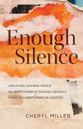 enough silence creating sacred space for survivors of sexual assault through restorative justice 1st edition