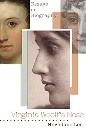 virginia woolfs nose essays on biography 1st edition hermione lee 0691130442, 978-0691130446