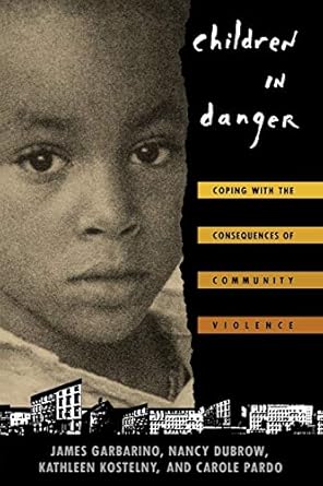 children in danger coping with the consequences of community violence 1st edition james garbarino ,nancy