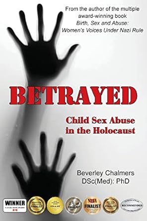 betrayed child sex abuse in the holocaust 1st edition beverley chalmers phd 1839750219, 978-1839750212